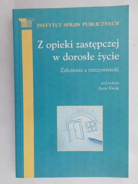red. Kwak Anna - Z opieki zastępczej w dorosłe życie