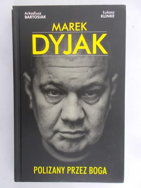 Bartosiak Arkadiusz - Marek Dyjak. Polizany przez Boga