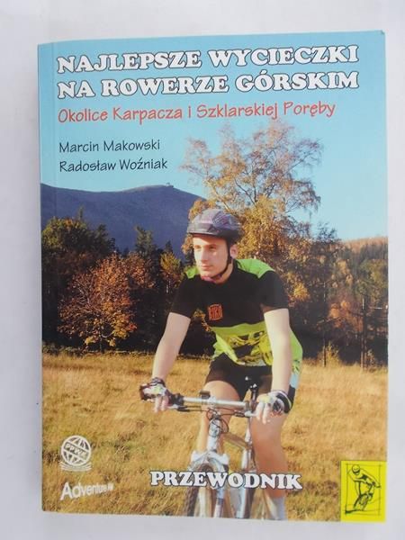 Makowski Marcin - Najlepsze wycieczki na rowerze górskim