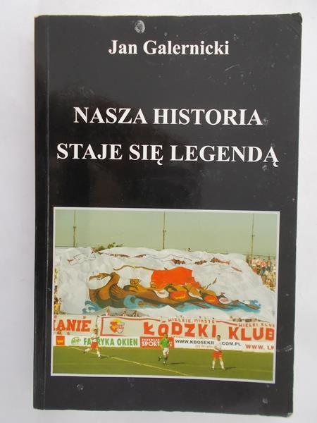 Galernicki Jan - Nasza Historia staje się legendą.