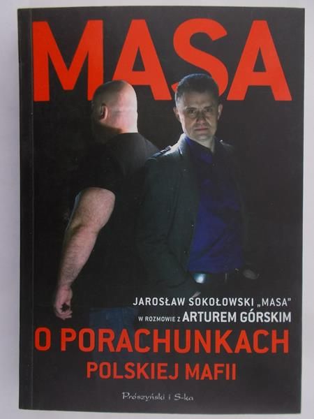 Sokołowski Jarosław - Masa o porachunkach polskiej mafii