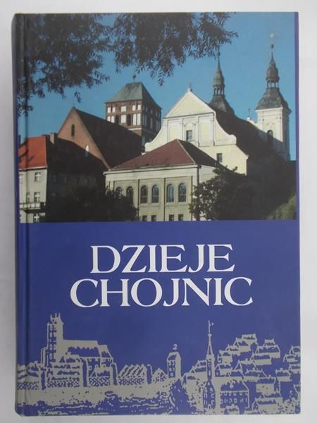 Ostrowski Kazimierz (red.) - Dzieje Chojnic