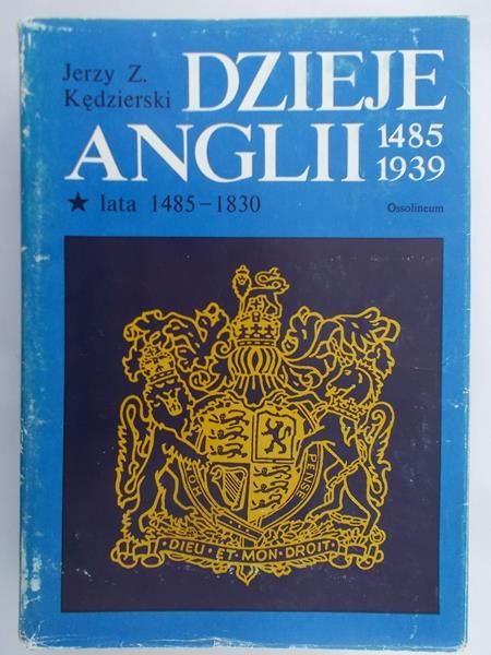 Kędzierski Jerzy - Dzieje Anglii 1485-1939