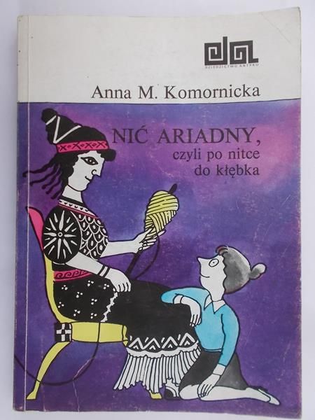 Komornicka Anna M. - Nić Ariadny, czyli po nitce do kłębka
