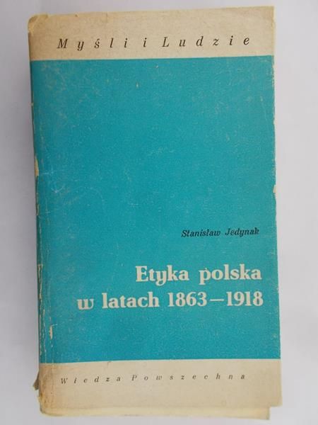 Jedynak Stanisław - Etyka polska w latach 1863-1918