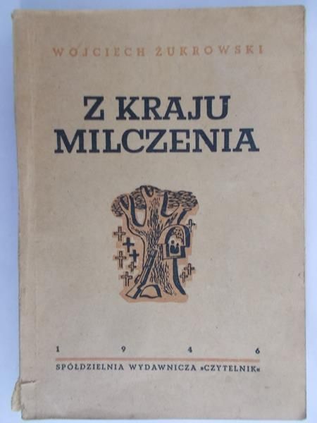 Żukrowski Wojciech - Z kraju milczenia, 1947 r.