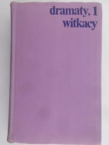 Witkiewicz Stanisław Ignacy - Dramaty Tom 1