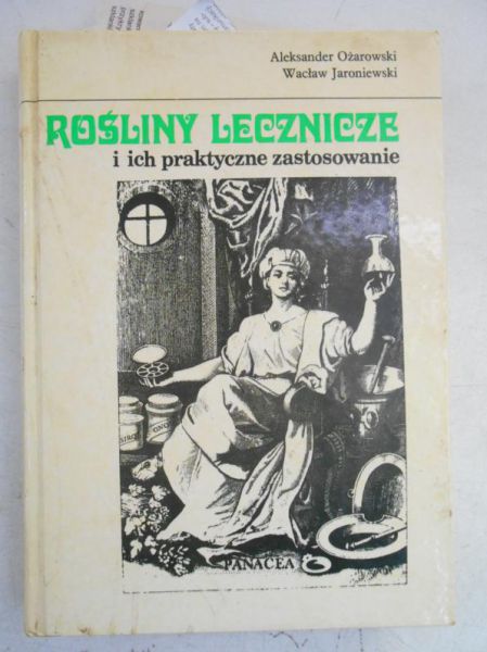 Ożarowski Aleksander - Rośliny lecznicze i ich praktyczne zastosowanie