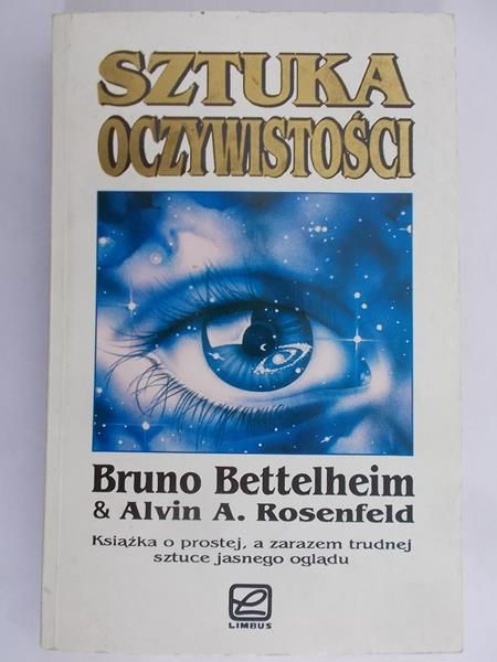 Bettelheim Bruno - Sztuka oczywistości: psychoanaliza w terapii i na co dzień