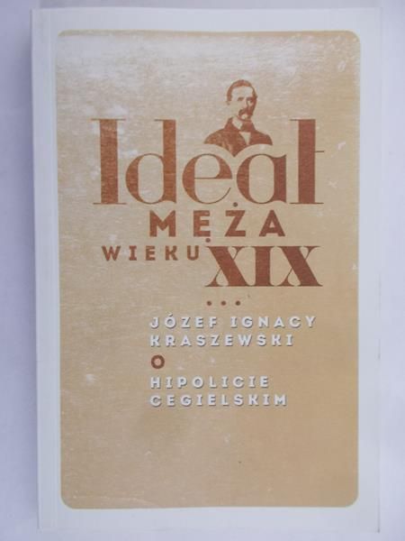 Kraszewski Ignacy Józef - Ideał męża w wieku XXI