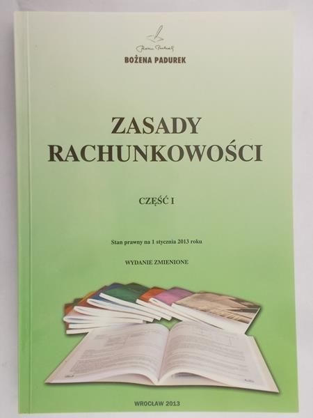 Padurek Bożena - Zasady rachunkowości, część I
