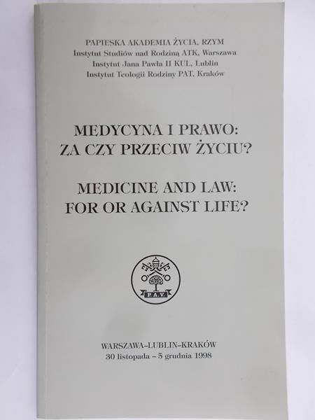 Medycyna i prawo: za czy przeciw życiu?