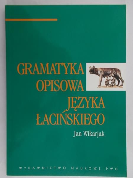 Wikarjak Jan - Gramatyka opisowa języka łacińskiego