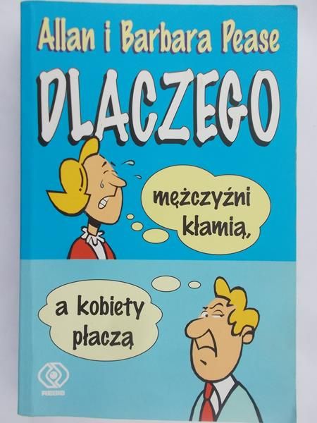 Pease Barbara i Allan - Dlaczego mężczyźni kłamią, a kobiety płaczą
