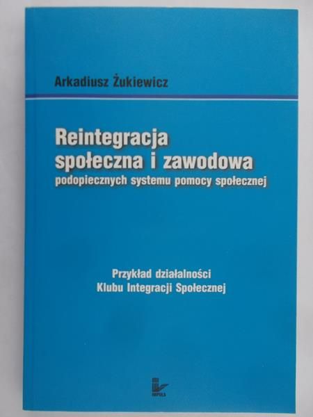 Żukiewicz Arkadiusz - Reintegracja społeczna i zawodowa