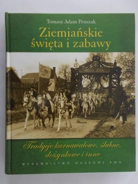 Pruszak Tomasz Adam - Ziemiańskie święta i zabawy