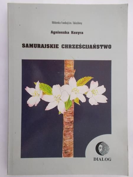 Kozyra Agnieszka - Samurajskie chrześcijaństwo