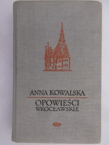 Kowalska Anna - Opowieści wrocławskie