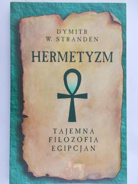 Stranden Dymitr W. - Hermetyzm. Tajemna filozofia Egipcjan
