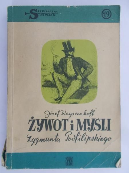 Weyssenhoff Józef - Żywot i myśli Zygmunta Podfilipskiego