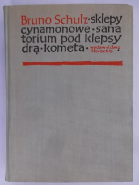 Schulz Bruno - Sklepy cynamonowe. Sanatorium pod Klepsydrą. Kometa