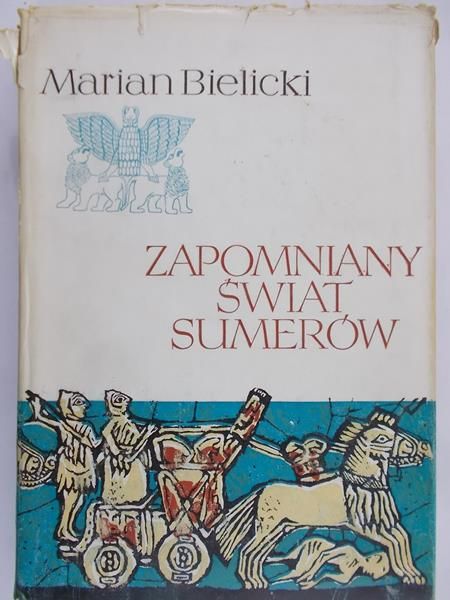 Bielicki Marian - Zapomniany świat Sumerów