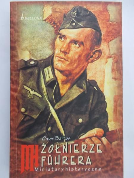 Bartov Omer - Żołnierze Fuhrera