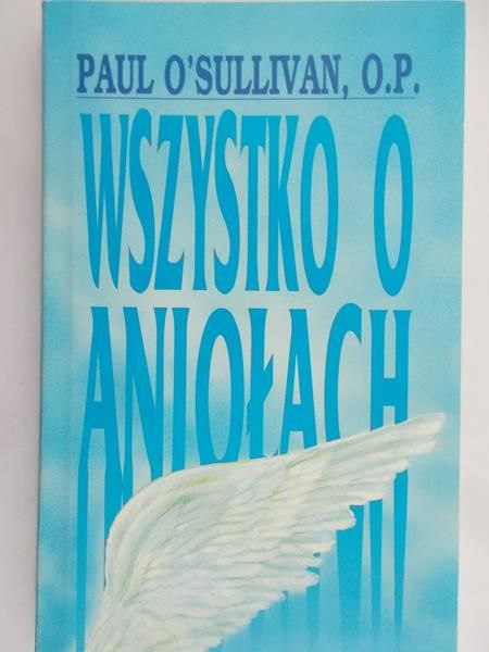 O'Sullivan Paul - Wszystko o aniołach