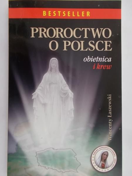 Łaszewski Wincenty - Proroctwo o Polsce. Obietnica i krew
