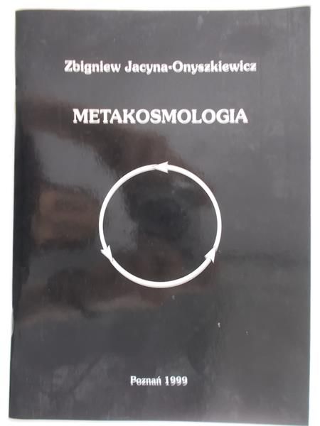 Jacyna-Onyszkiewicz Zbigniew - Metakosmologia
