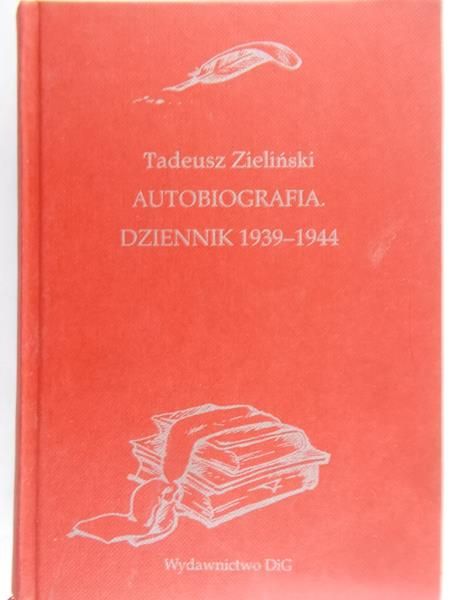 Zieliński Tadeusz - Autobiografia. Dziennik 1939-1944