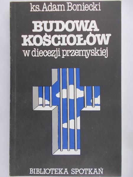 Boniecki Adam - Budowa kościołów w diecezji przemyskiej