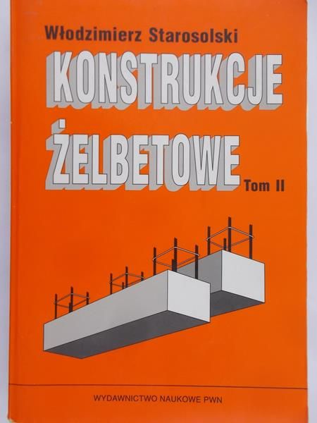 Starosolski Włodzimierz - Konstrukcje Żelbetowe, t. II