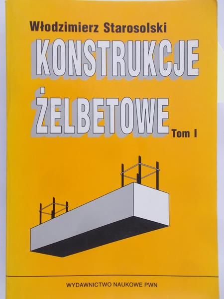 Starosolski Włodzimierz - Konstrukcje Żelbetowe, t. I