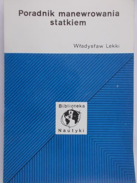 Lekki Władysław  - Poradnik manewrowania statkiem
