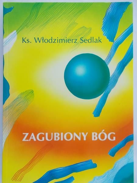 Sedlak Włodzimierz - Zagubiony Bóg