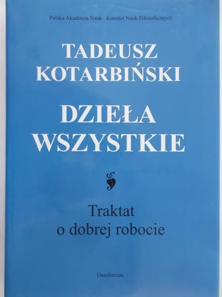 Kotarbiński Tadeusz - Dzieła wszystkie. Traktat o dobrej robocie