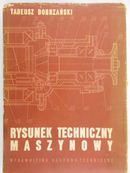 Dobrzański Tadeusz - Rysunek techniczny maszynowy