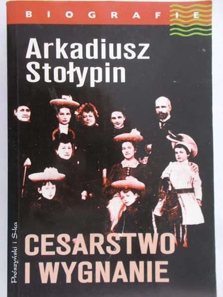 Stołypin Arkadiusz - Cesarstwo i wygnanie