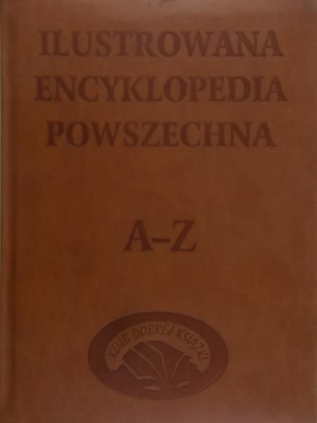 Marcinek Jadwiga(red.) - Ilustrowana encyklopedia powszechna A-Z