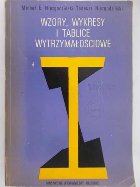 Niezgodziński Tadeusz - Wzory, wykresy i tablice wytrzymałościowe