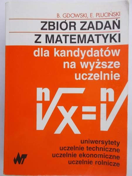 Gdowski Bogusław - Zbiór zadań z matematyki dla kandydatów na wyższe uczelnie