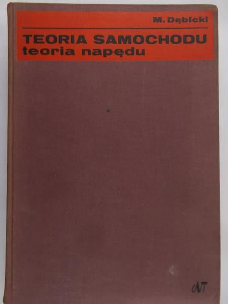 Dębicki Mieczysław - Teoria samochodu. Teoria napędu