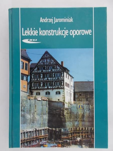 Jarominiak Andrzej - Lekkie konstrukcje oporowe