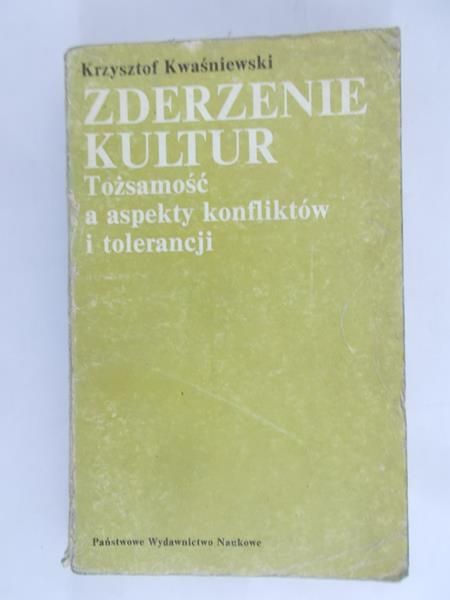 Kwaśniewski Krzysztof - Zderzenie kultur. Tożsamość a aspekty konfliktów i tolerancji