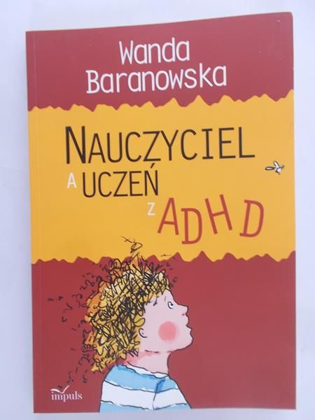 Baranowska Wanda - Nauczyciel a uczeń z ADHD