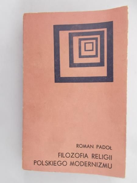 Padoł Roman - Filozofia religii polskiego modernizmu