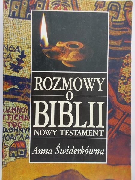 Świderkówna Anna - Rozmowy o Biblii. Nowy Testament