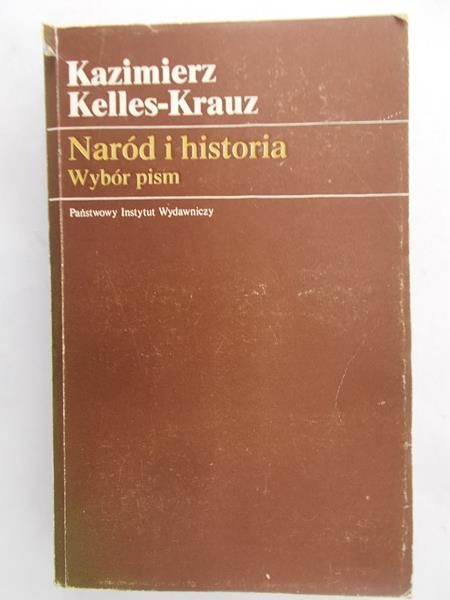 Kelles- Krauz Kazimierz - Naród i historia. Wybór pism