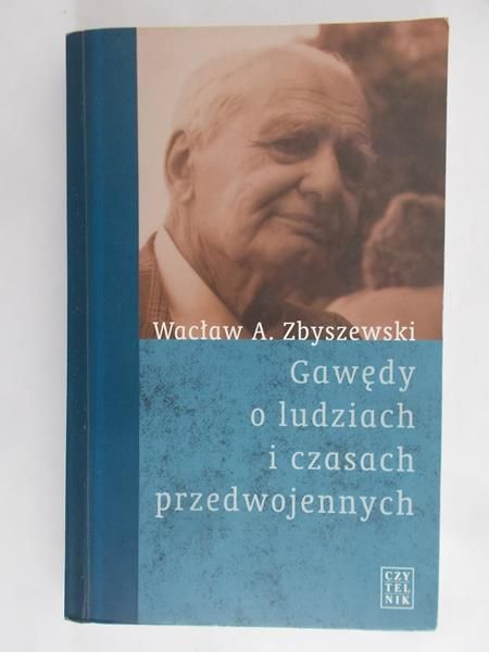 Zbyszewski Wacław A. - Gawędy o ludziach i czasach przedwojennych